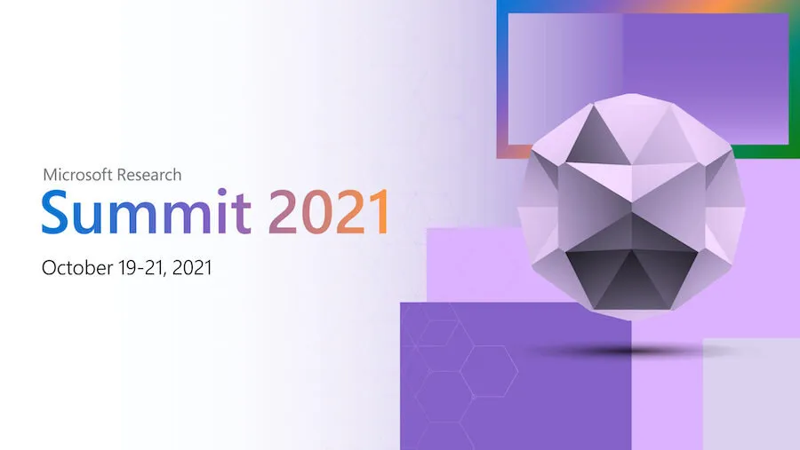 Graphic shows an abstract 3D shape and the text "Microsoft Research Summit 2021, October 19–21, 2021".